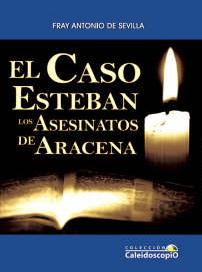 Portada de El Caso Esteban. Los asesinatos de Aracena Portada de El Caso Esteban. Los asesinatos de Aracena
